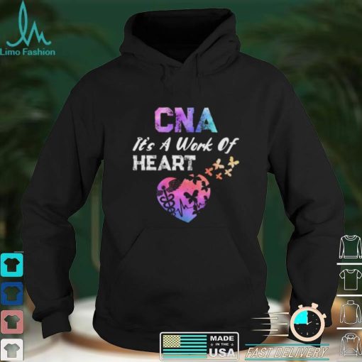 CNA Its A Work Of Heart Nurse Happy Certified Nurses Day Short Sleeve Unisex T Shirt