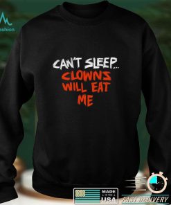 Can’t sleep clowns will eat me 2022 shirt