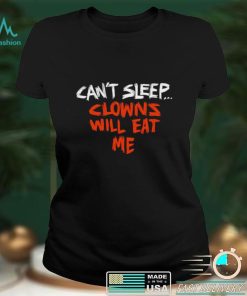 Can’t sleep clowns will eat me 2022 shirt