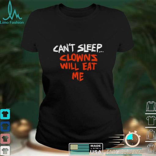 Can’t sleep clowns will eat me 2022 shirt