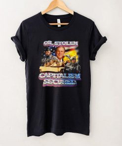 Capitalism Secured George W Bush Capitalism Secured Oil Stolen Unisex T Shirt