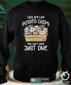 Cats Are Like Potato Chips You Can Not Have Just One Short Sleeve Unisex T Shirt