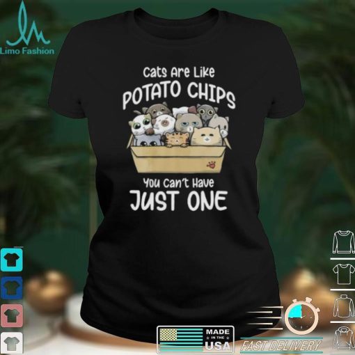 Cats Are Like Potato Chips You Can Not Have Just One Short Sleeve Unisex T Shirt