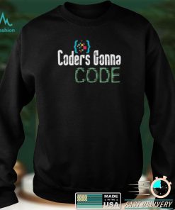 Coders Gonna Code – Programmer IT Geek Hacker Techies Day Gift Short Sleeve Unisex T Shirt