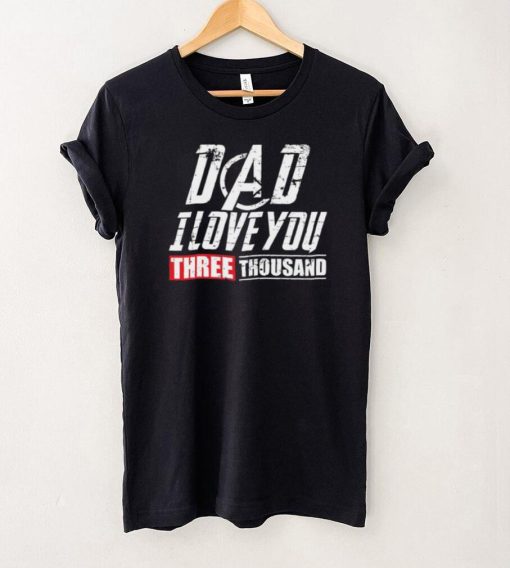 Dad I Love You 3000 Shirt, Hoodie