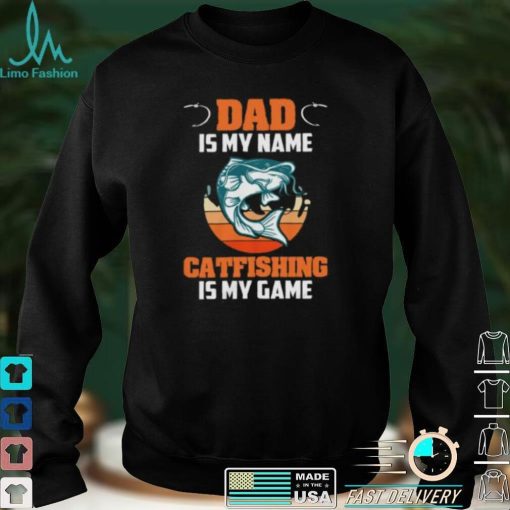 Dad Is My Name Catfishing Is My Game Catfish Fishing Short Sleeve Unisex T Shirt