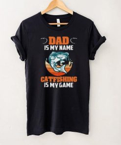 Dad Is My Name Catfishing Is My Game Catfish Fishing Short Sleeve Unisex T Shirt