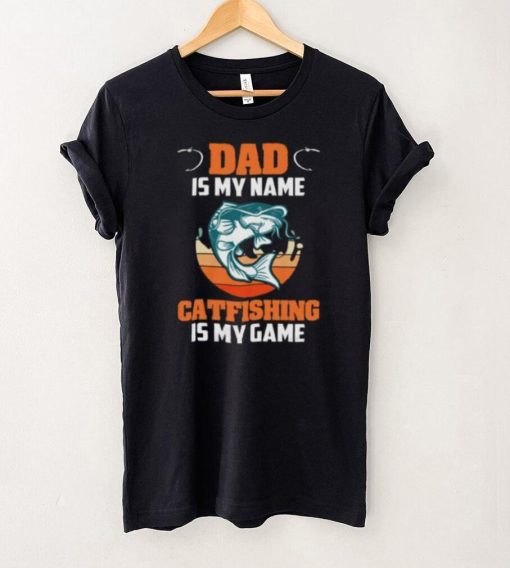 Dad Is My Name Catfishing Is My Game Catfish Fishing Short Sleeve Unisex T Shirt