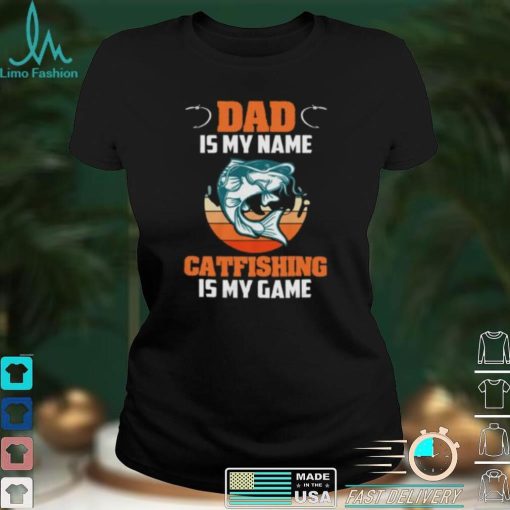 Dad Is My Name Catfishing Is My Game Catfish Fishing Short Sleeve Unisex T Shirt