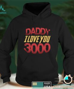 Daddy I Love You 3000 Fathers Day Shirt