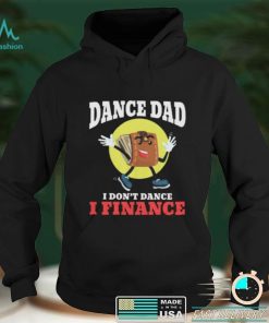 Dance Dad I Dont Dance I Finance Funny Dancing Daddy Short Sleeve Unisex T Shirt