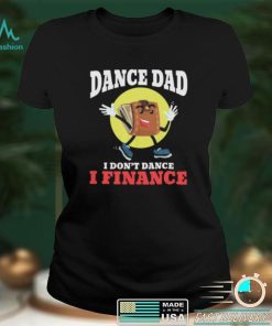 Dance Dad I Dont Dance I Finance Funny Dancing Daddy Short Sleeve Unisex T Shirt