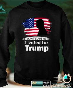 Dont blame me I voted for Trump flag shirt