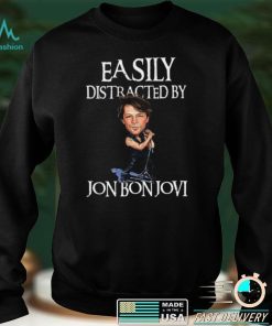 Easily Distracted By Jon Bon Jovi Shirt, Hoodie