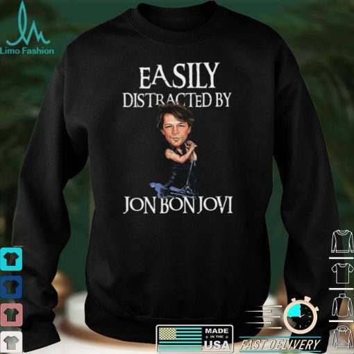 Easily Distracted By Jon Bon Jovi Shirt, Hoodie