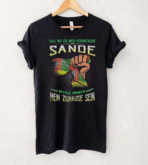 Egal Wo Ich Mich Herumtreibe Sande Wird Immer Mein Zuhause Sein Shirt