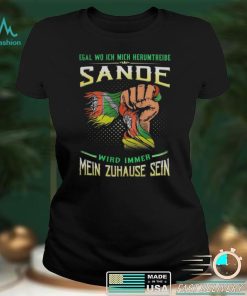 Egal Wo Ich Mich Herumtreibe Sande Wird Immer Mein Zuhause Sein Shirt