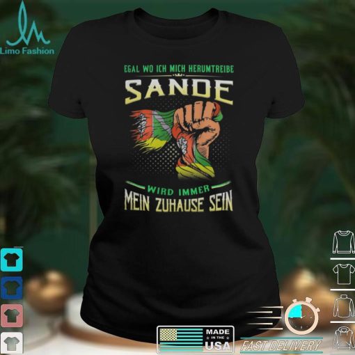 Egal Wo Ich Mich Herumtreibe Sande Wird Immer Mein Zuhause Sein Shirt