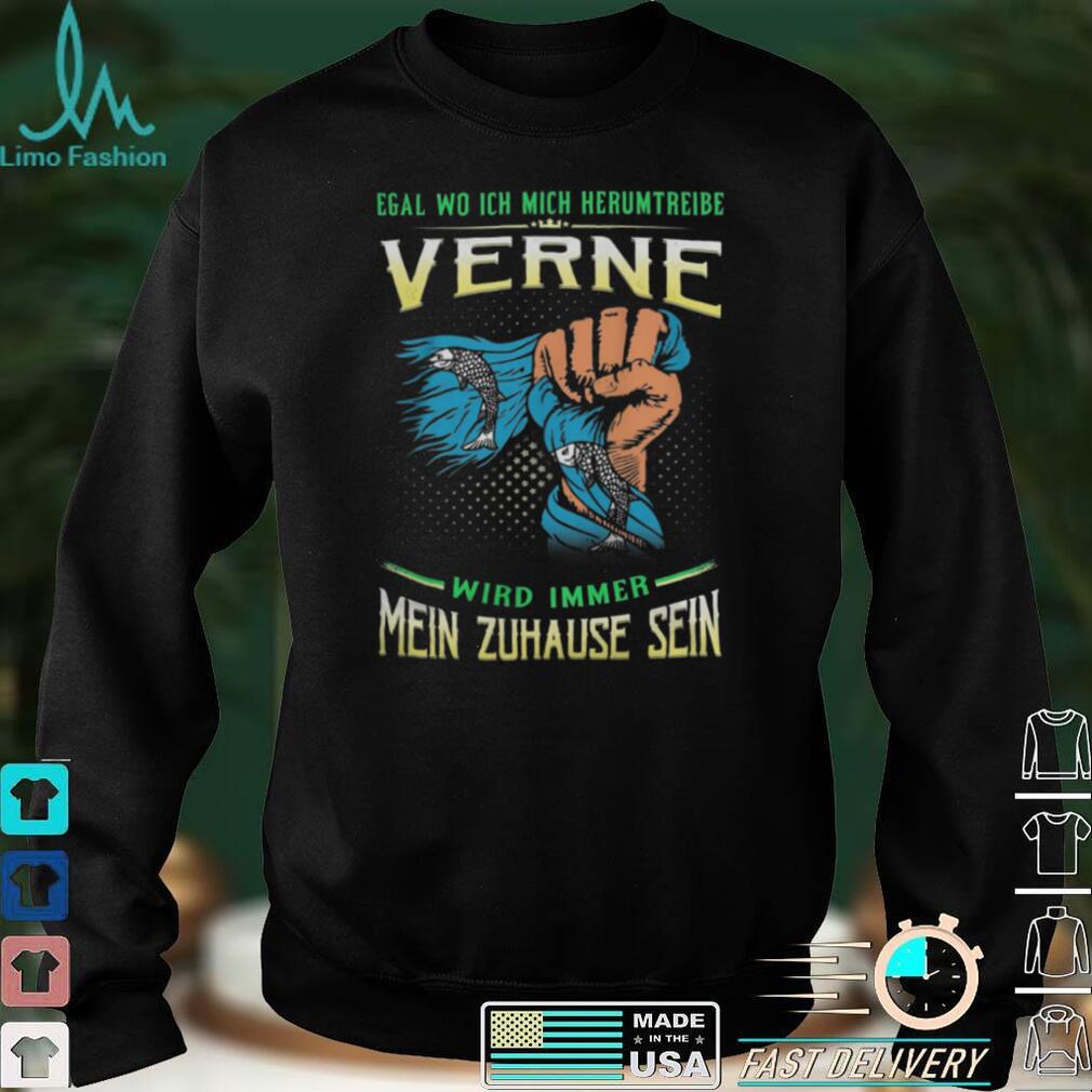 Egal Wo Ich Mich Herumtreibe Verne Wird Immer Mein Zuhause Sein Shirt Egal Wo Ich Mich Herumtreibe Verne Wird Immer Mein Zuhause Sein Shirt