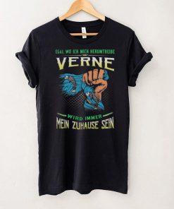Egal Wo Ich Mich Herumtreibe Verne Wird Immer Mein Zuhause Sein Shirt