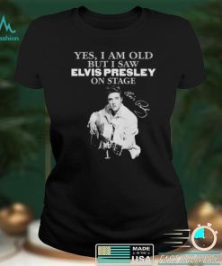 Elvis Presley yes I am old but I saw on stage signature 2022 shirt