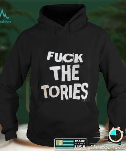 Fuck The Tories Shirt