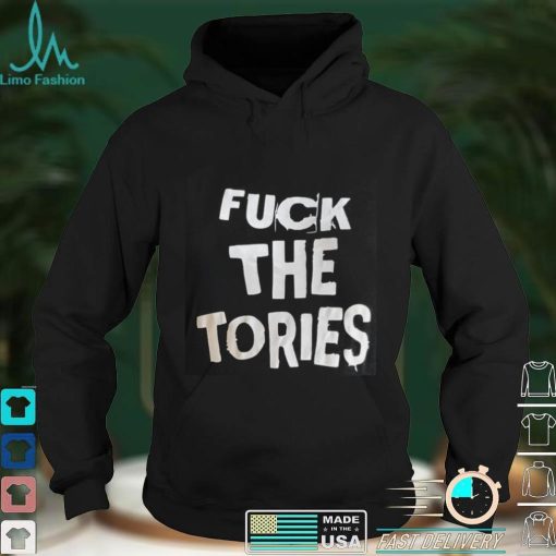 Fuck The Tories Shirt