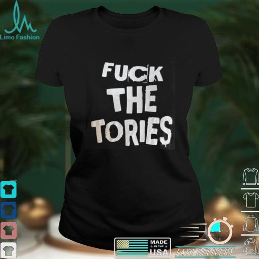 Fuck The Tories Shirt