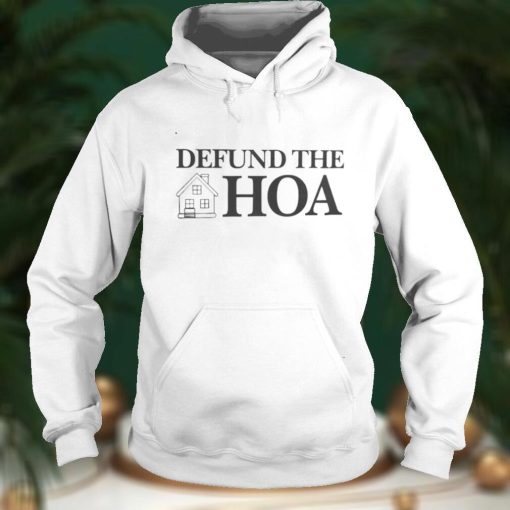 Funny Defund The Hoa Shirt