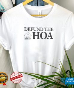 Funny Defund The Hoa Shirt