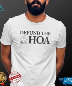 Funny Defund The Hoa Shirt