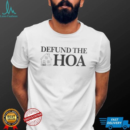 Funny Defund The Hoa Shirt