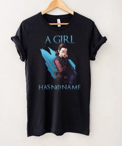 Game Of Thrones Arya Stark A Girl Has No Name Shirt, Hoodie