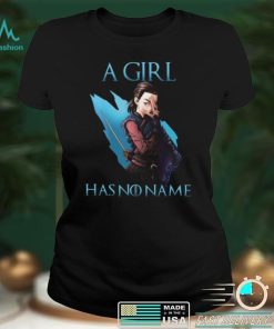 Game Of Thrones Arya Stark A Girl Has No Name Shirt, Hoodie