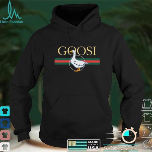 Goose Goosi Shirt, hoodie