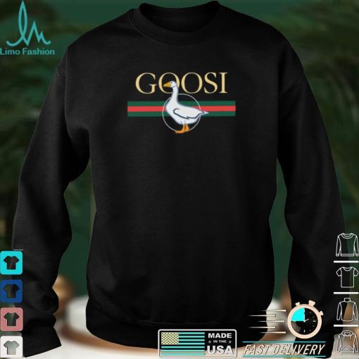 Goose Goosi Shirt, hoodie