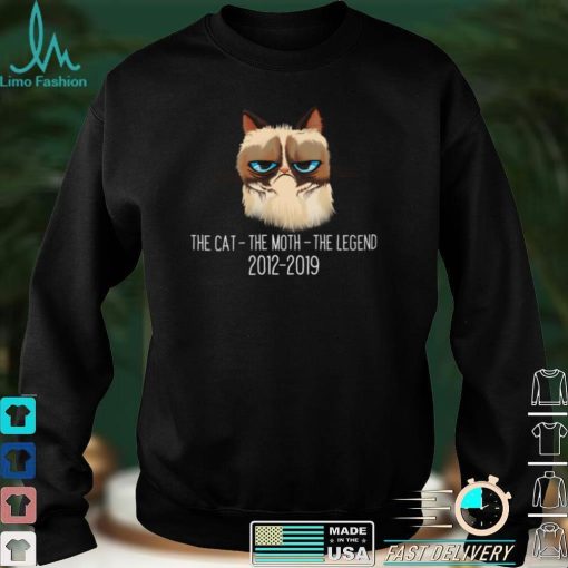Grumpy The Cat The Moth The Legend 2012 2019 Shirt, hoodie