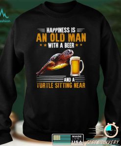 Happiness Is An Old Man With A Beer And A Turtle Sitting Near shirt