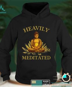 Heavily Meditated – Yoga Meditation Buddha Zen Shirt, Hoodie