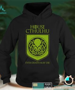 House Cthulhu Even Death May Die Shirt