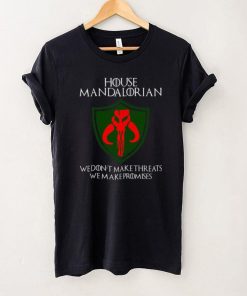 House Mandalorian We Don’t Make Threats We Make Promises Shirt