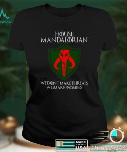 House Mandalorian We Don’t Make Threats We Make Promises Shirt