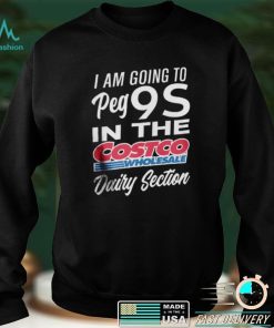 I Could Benefic Ii Him I’m Going To Get 9S In The Costco Wholesale Dairy Section Shirt