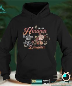 I Know Heaven Is A Beautiful Place Because They Have My Daughter Shirt, hoodie