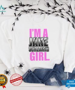 I’m A Jake Something Girl Shirt