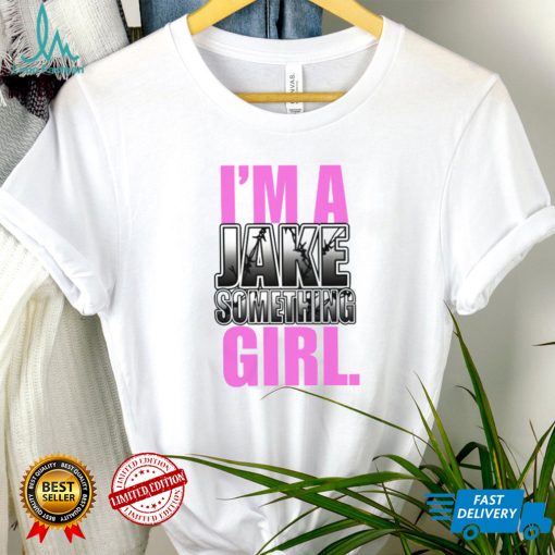 I’m A Jake Something Girl Shirt