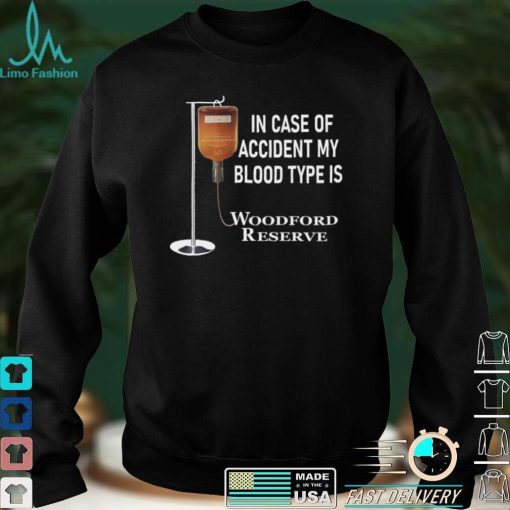 In case of accident my blood type is Woodford Reserve shirt