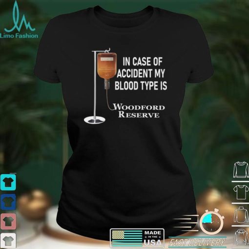 In case of accident my blood type is Woodford Reserve shirt