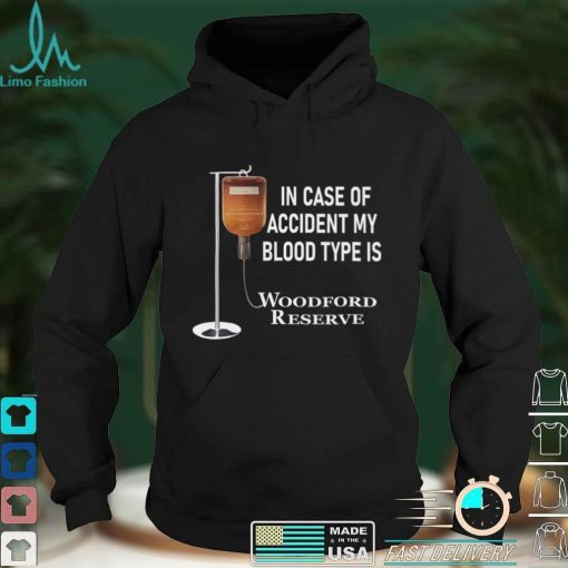 In case of accident my blood type is Woodford Reserve shirt