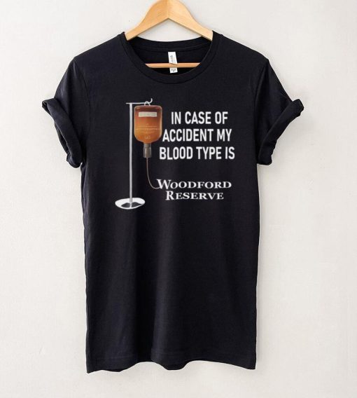 In case of accident my blood type is Woodford Reserve shirt